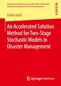 An Accelerated Solution Method for Two-Stage Stochastic Models in Disaster Management - Emilia Graß - E-Book