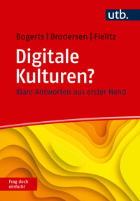 Digitale Kulturen? Frag doch einfach! - Lisa Bogerts - E-Book