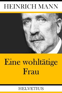 Eine wohltätige Frau - Heinrich Mann - E-Book