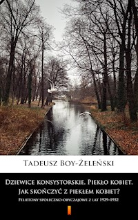 Dziewice konsystorskie. Piekło kobiet. Jak skończyć z piekłem kobiet? - Tadeusz Boy-Żeleński - E-Book