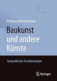 Baukunst und andere Künste - Wolfgang Meisenheimer - E-Book