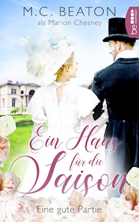 Ein Haus für die Saison - Eine gute Partie - Marion Chesney - E-Book