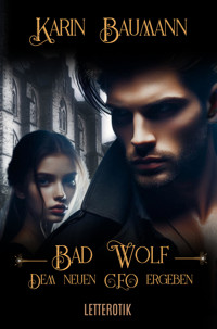 Bad Wolf - Dem neuen CEO ergeben - Karin Baumann - E-Book