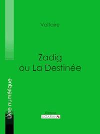 Zadig ou La Destinée - Voltaire - E-Book