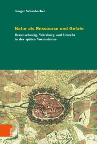 Natur als Ressource und Gefahr - Ansgar Schanbacher - E-Book