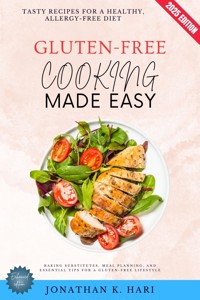 Gluten-Free Cooking Made Easy: - Jonathan K. Hari - E-Book