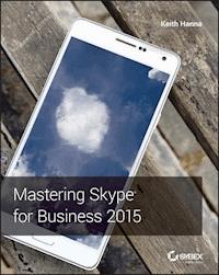 Mastering Skype for Business 2015 - Keith Hanna - E-Book