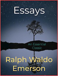 Essays - Ralph Waldo Emerson - E-Book
