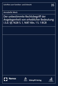 Der unbestimmte Rechtsbegriff der Angelegenheit von erheblicher Bedeutung i.S.d. §§ 1628 S. 1, 1687 Abs. 1 S. 1 BGB - Annabelle Weck - E-Book