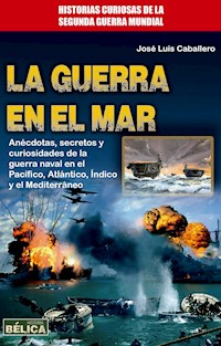 La guerra en el mar - José Luis Caballero - E-Book