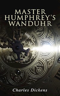 Master Humphrey's Wanduhr - Charles Dickens. - E-Book