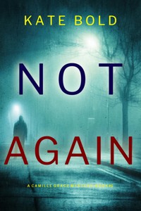 Not Again (A Camille Grace FBI Suspense Thriller—Book 6) - Kate Bold - E-Book