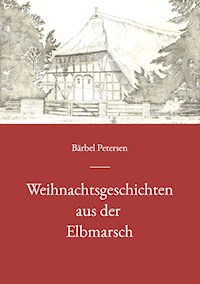 Weihnachtsgeschichten aus der Elbmarsch - Bärbel Petersen - E-Book