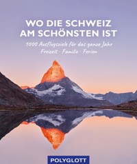 Wo die Schweiz am schönsten ist - Julia Hirner - E-Book