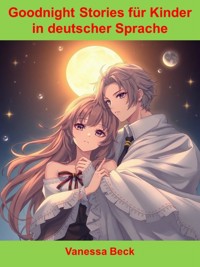 Goodnight Stories für Kinder in deutscher Sprache - Vanessa Beck - E-Book