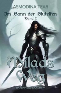 Im Bann der Blutelfen, Band 2: Milads Weg - Asmodina Tear - E-Book