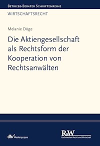 Die Aktiengesellschaft als Rechtsform der Kooperation von Rechtsanwälten - Melanie Döge - E-Book