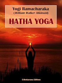 Hatha Yoga - Yogi Ramacharaka - E-Book