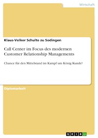 Call Center im Focus des modernen Customer Relationship Managements - Klaus-Volker Schulte zu Sodingen - E-Book