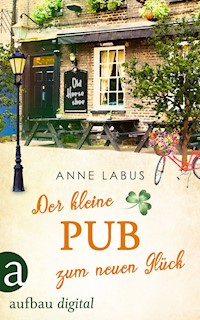 Der kleine Pub zum neuen Glück - Anne Labus - E-Book