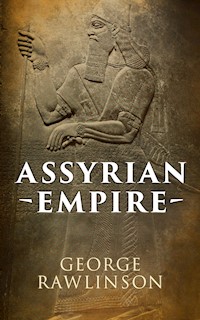 Assyrian Empire - Rawlinson George - E-Book