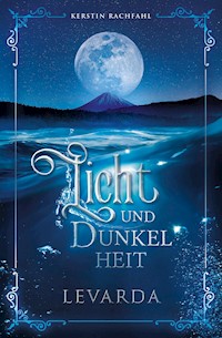 Licht und Dunkelheit: Levarda - Kerstin Rachfahl - E-Book