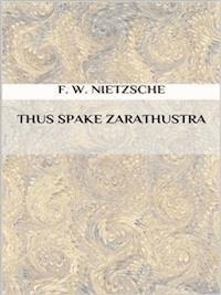 Thus Spake Zarathustra - Friedrich Nietzsche - E-Book