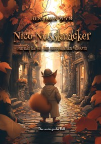 Nico Nussknacker und das Rätsel des gestohlenen Vorrats - Benjamin Seym - E-Book