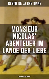 Monsieur Nicolas' Abenteuer im Lande der Liebe (Klassiker der Erotik) - Restif de la Bretonne - E-Book