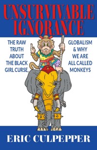 Unsurvivable Ignorance - Eric Culpepper - E-Book
