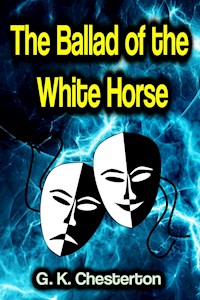 The Ballad of the White Horse - G. K. Chesterton - E-Book
