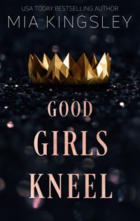 Good Girls Kneel - Mia Kingsley - E-Book