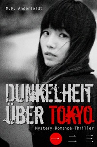 Dunkelheit über Tokyo – 1 - M.P. Anderfeldt - kostenlos E-Book