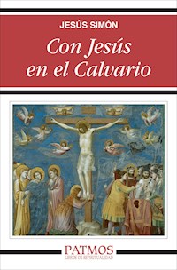 Con Jesús en el Calvario - Jesús Simón Pardo  - E-Book