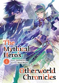The Mythical Hero's Otherworld Chronicles: Volume 4 - Tatematsuri - E-Book