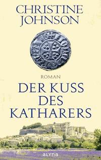 Der Kuss des Katharers - Christine Johnson - E-Book