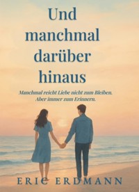 Und manchmal darüber hinaus - Eric Erdmann - E-Book