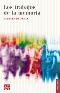 Los trabajos de la memoria - Elizabeth Jelin - E-Book