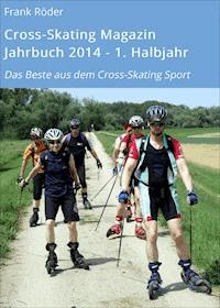 Cross-Skating Magazin Jahrbuch 2014 - 1. Halbjahr - Frank Röder - E-Book