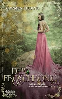 Wenn es dunkel wird im Märchenwald ...: Der Froschkönig - Carmen Liebing - E-Book