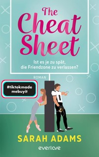 The Cheat Sheet – Ist es je zu spät, die Friendzone zu verlassen? - Sarah Adams - E-Book