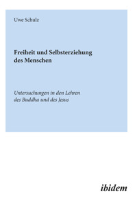 Freiheit und Selbsterziehung des Menschen - Uwe Schulz - E-Book