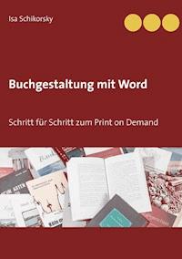 Buchgestaltung mit Word - Isa Schikorsky - E-Book