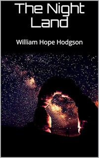The Night Land - William Hope Hodgson - E-Book
