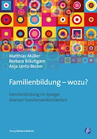 Familienbildung – wozu? - Anja Lentz-Becker - E-Book
