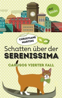 Schatten über der Serenissima - Carusos vierter Fall - Christiane Martini - E-Book