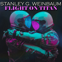 Flight on Titan - Stanley G. Weinbaum - Hörbuch