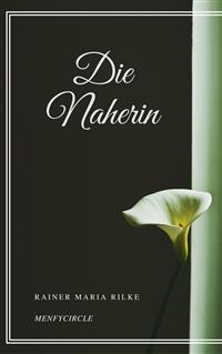 Die Naherin - Rainer Maria Rilke - E-Book