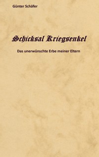 Schicksal Kriegsenkel - Günter Schäfer - E-Book