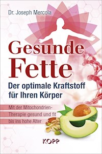 Gesunde Fette - Der optimale Kraftstoff für Ihren Körper - Joseph Mercola - E-Book